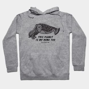 Cuttlefish - This Planet Is My Home Too - animal design - on light colors Hoodie